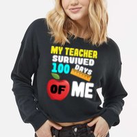 My Teacher Survived 100 Days Of Me Cropped Pullover Crew