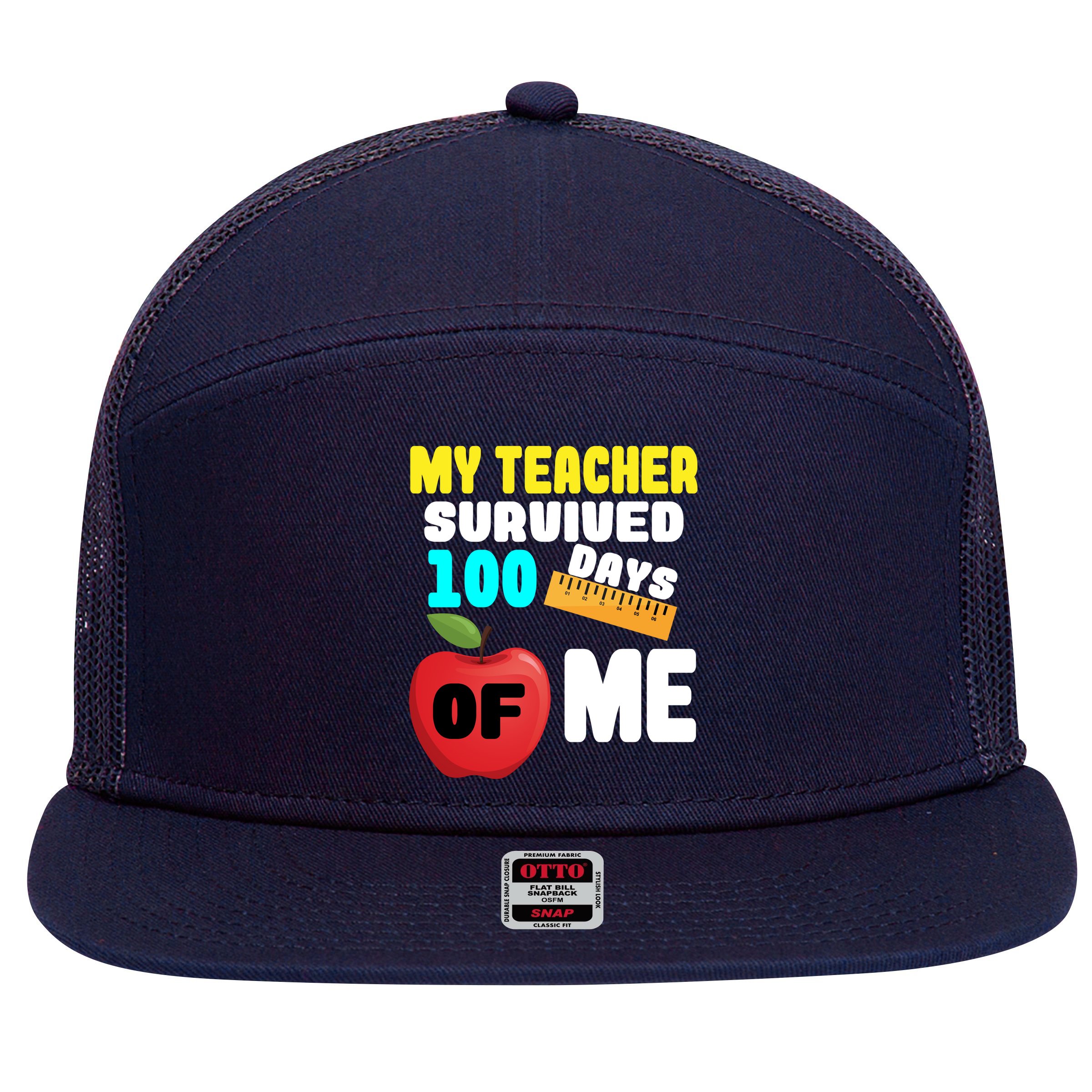 My Teacher Survived 100 Days Of Me 7 Panel Mesh Trucker Snapback Hat