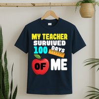 My Teacher Survived 100 Days Of Me T-Shirt