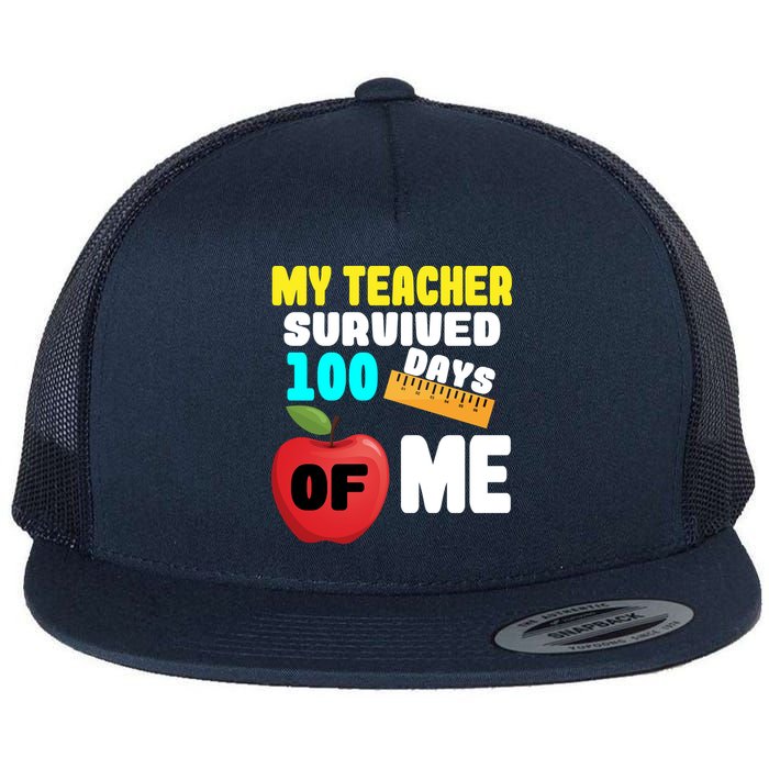 My Teacher Survived 100 Days Of Me Flat Bill Trucker Hat
