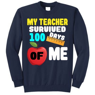 My Teacher Survived 100 Days Of Me Tall Sweatshirt