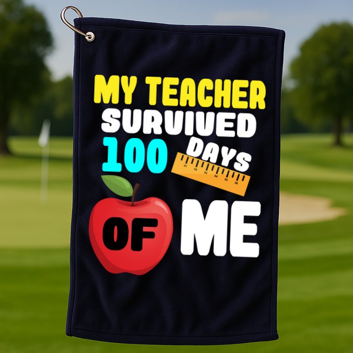 My Teacher Survived 100 Days Of Me Golf Towel