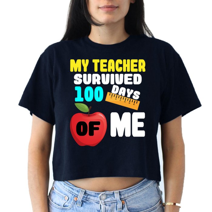 My Teacher Survived 100 Days Of Me Crop Top
