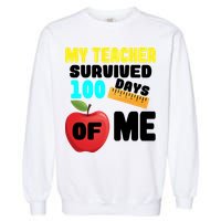 My Teacher Survived 100 Days Of Me Garment-Dyed Sweatshirt