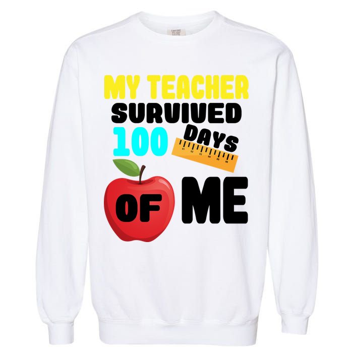 My Teacher Survived 100 Days Of Me Garment-Dyed Sweatshirt