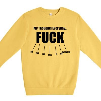 My Thoughts Everyday Fuck Everything Funny Meme Premium Crewneck Sweatshirt