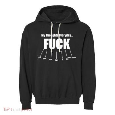 My Thoughts Everyday Fuck Everything Funny Meme Garment-Dyed Fleece Hoodie