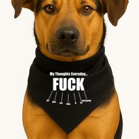My Thoughts Everyday Fuck Everything Funny Meme USA-Made Doggie Bandana