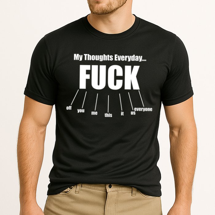 My Thoughts Everyday Fuck Everything Funny Meme Cooling Performance Crew T-Shirt