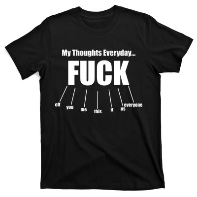 My Thoughts Everyday Fuck Everything Funny Meme T-Shirt