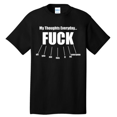 My Thoughts Everyday Fuck Everything Funny Meme Tall T-Shirt