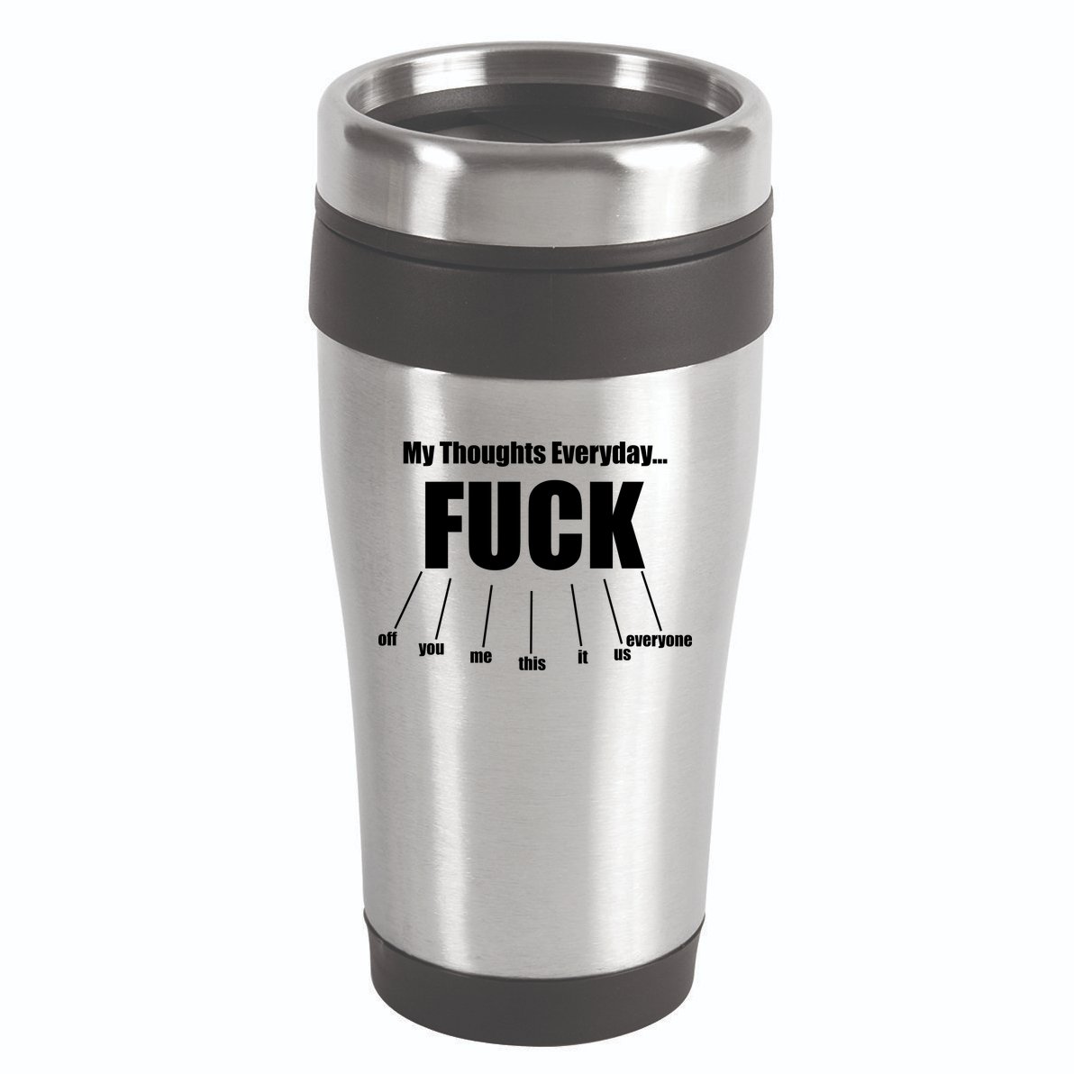 My Thoughts Everyday Fuck Everything Funny Meme 16oz Travel Tumbler
