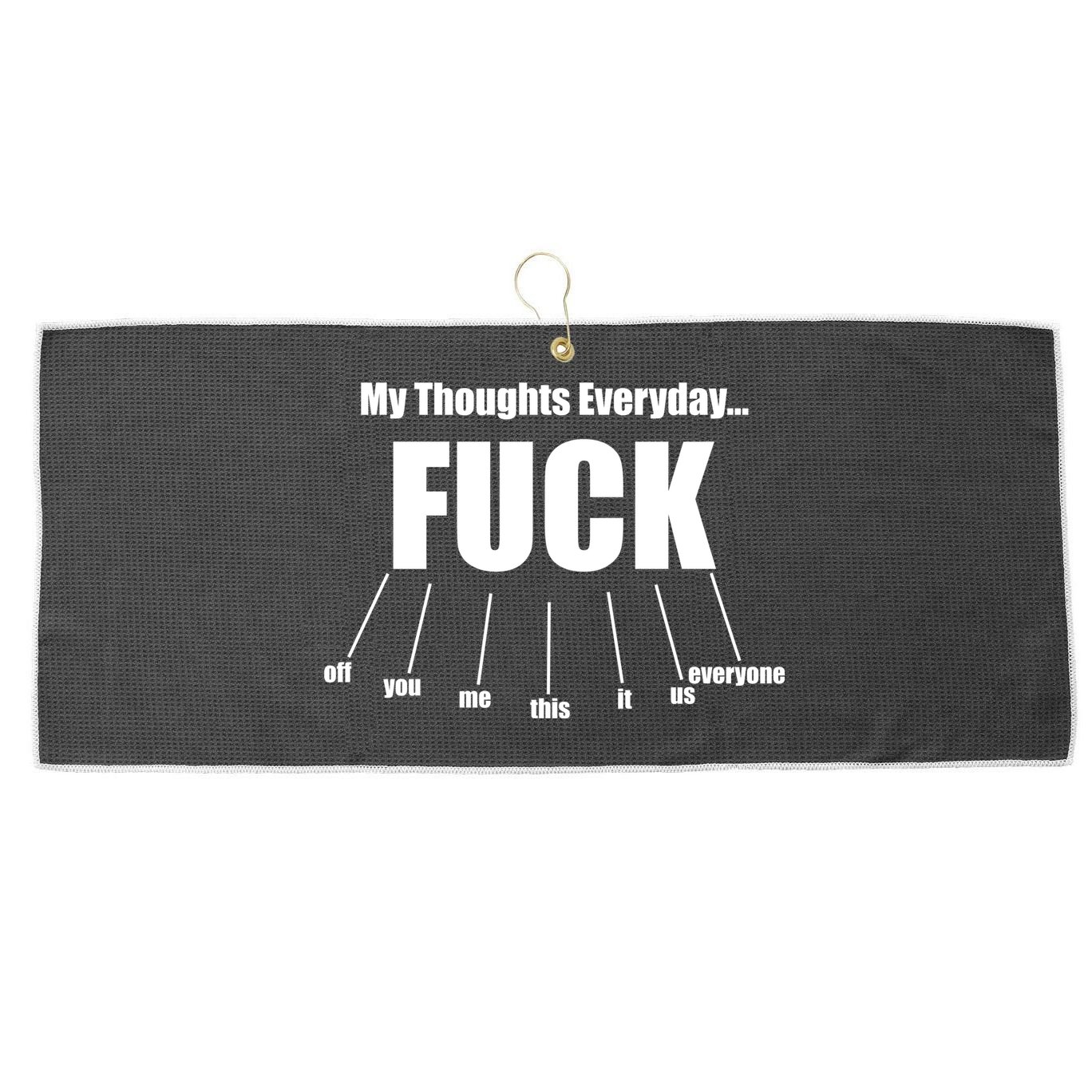 My Thoughts Everyday Fuck Everything Funny Meme Large Microfiber Waffle Golf Towel