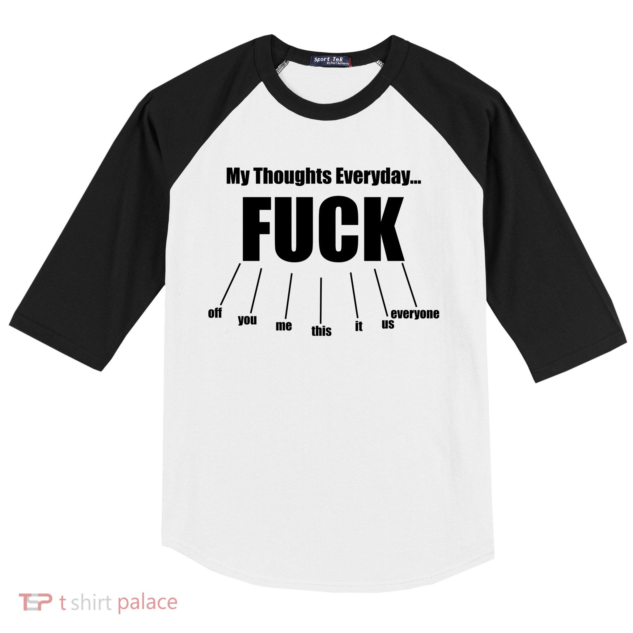 My Thoughts Everyday Fuck Everything Funny Meme Baseball Sleeve Shirt