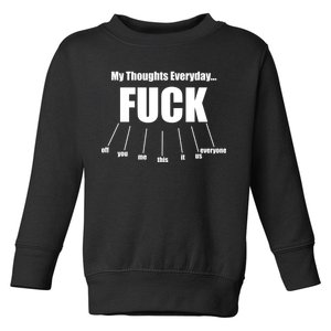 My Thoughts Everyday Fuck Everything Funny Meme Toddler Sweatshirt