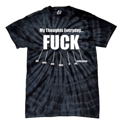 My Thoughts Everyday Fuck Everything Funny Meme Tie-Dye T-Shirt