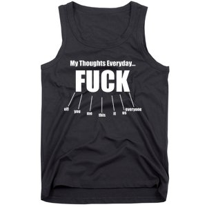 My Thoughts Everyday Fuck Everything Funny Meme Tank Top