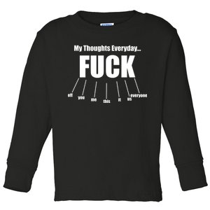 My Thoughts Everyday Fuck Everything Funny Meme Toddler Long Sleeve Shirt