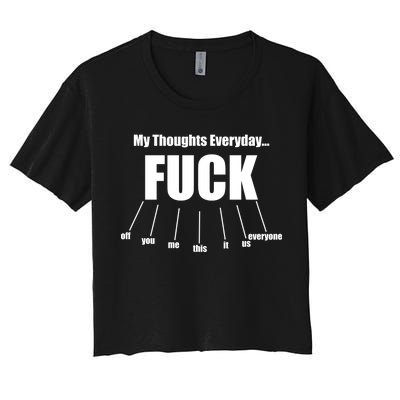 My Thoughts Everyday Fuck Everything Funny Meme Women's Crop Top Tee