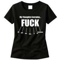 My Thoughts Everyday Fuck Everything Funny Meme Womens T-Shirt