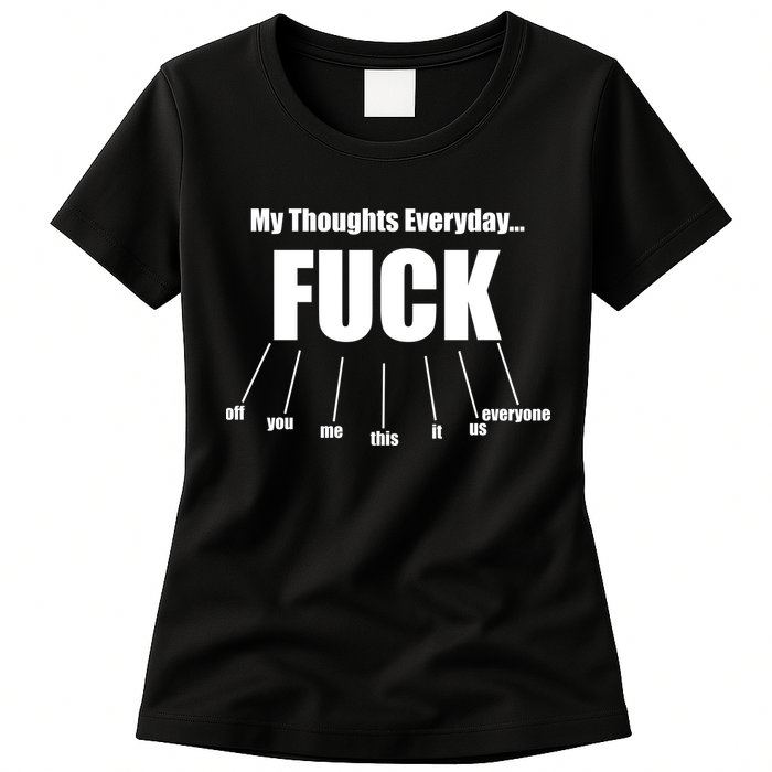 My Thoughts Everyday Fuck Everything Funny Meme Womens T-Shirt
