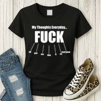 My Thoughts Everyday Fuck Everything Funny Meme Womens T-Shirt