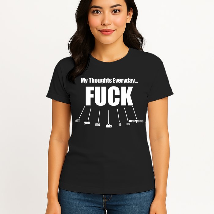 My Thoughts Everyday Fuck Everything Funny Meme Womens T-Shirt