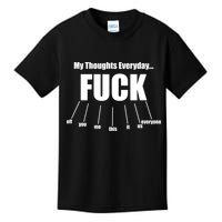 My Thoughts Everyday Fuck Everything Funny Meme Kids T-Shirt
