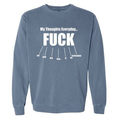 My Thoughts Everyday Fuck Everything Funny Meme Garment-Dyed Sweatshirt