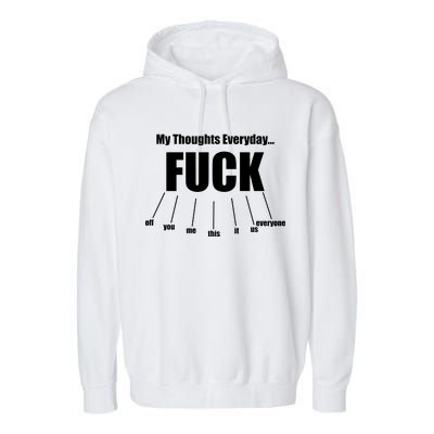 My Thoughts Everyday Fuck Everything Funny Meme Garment-Dyed Fleece Hoodie