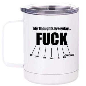 My Thoughts Everyday Fuck Everything Funny Meme 12 oz Stainless Steel Tumbler Cup