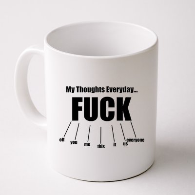 My Thoughts Everyday Fuck Everything Funny Meme Coffee Mug