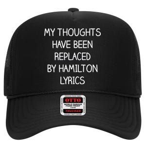 My Thoughts Have Been Replaced By Hamilton Lyrics High Crown Mesh Back Trucker Hat