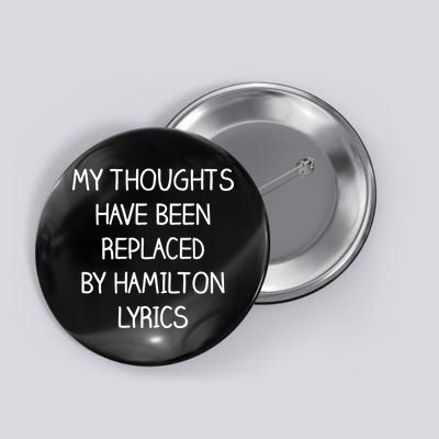 My Thoughts Have Been Replaced By Hamilton Lyrics Button