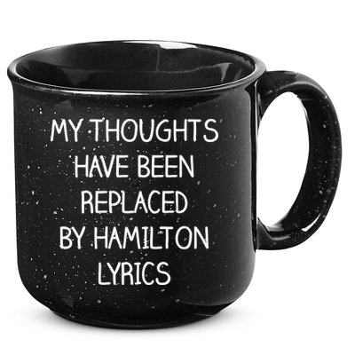 My Thoughts Have Been Replaced By Hamilton Lyrics 15oz Campfire Ceramic Mug