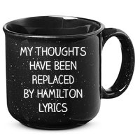 My Thoughts Have Been Replaced By Hamilton Lyrics 15oz Campfire Ceramic Mug