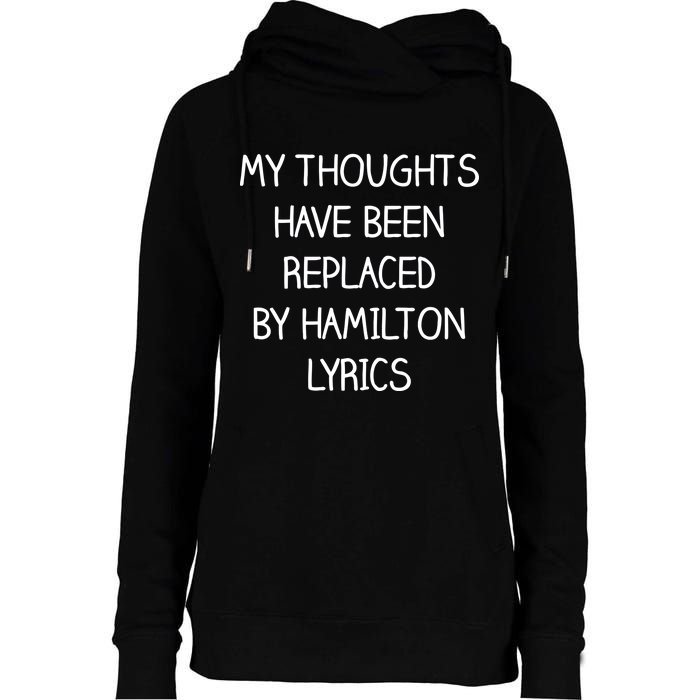 My Thoughts Have Been Replaced By Hamilton Lyrics Womens Funnel Neck Pullover Hood