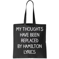 My Thoughts Have Been Replaced By Hamilton Lyrics Tote Bag