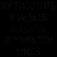 My Thoughts Have Been Replaced By Hamilton Lyrics 16oz Travel Tumbler