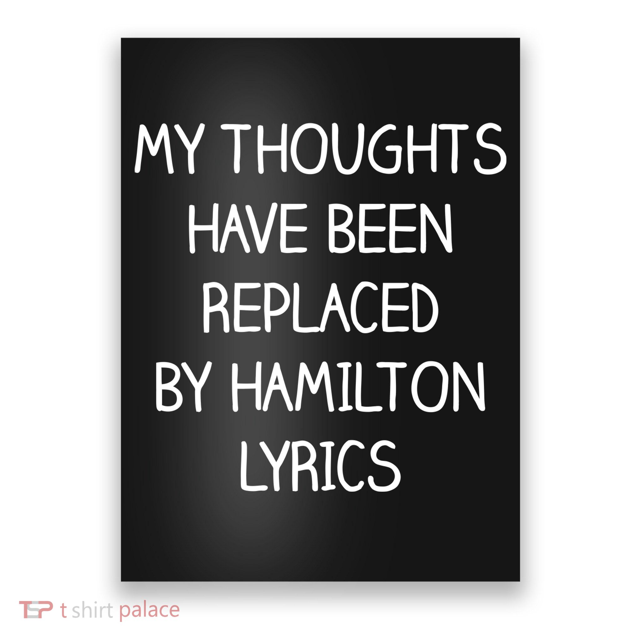 My Thoughts Have Been Replaced By Hamilton Lyrics Poster