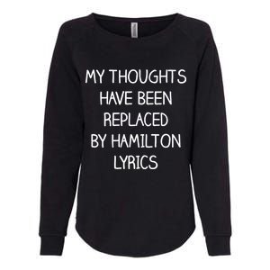 My Thoughts Have Been Replaced By Hamilton Lyrics Womens California Wash Sweatshirt