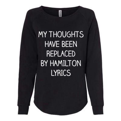 My Thoughts Have Been Replaced By Hamilton Lyrics Womens California Wash Sweatshirt