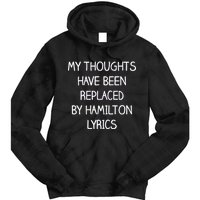 My Thoughts Have Been Replaced By Hamilton Lyrics Tie Dye Hoodie