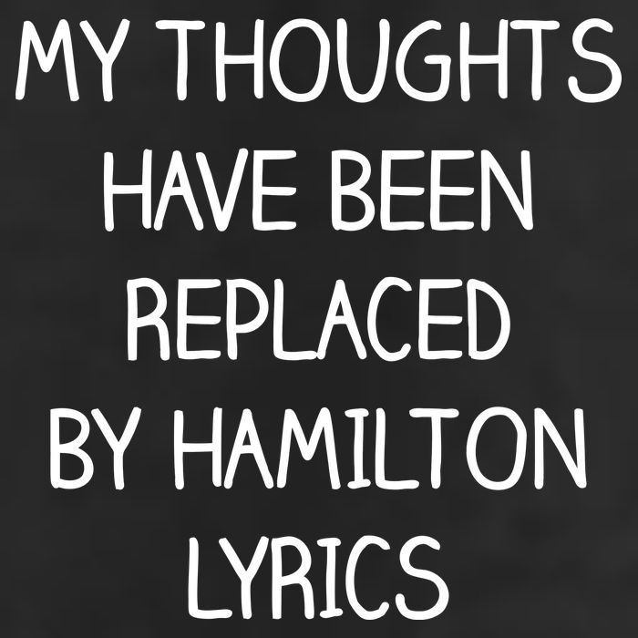 My Thoughts Have Been Replaced By Hamilton Lyrics Hat