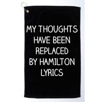 My Thoughts Have Been Replaced By Hamilton Lyrics Golf Towel