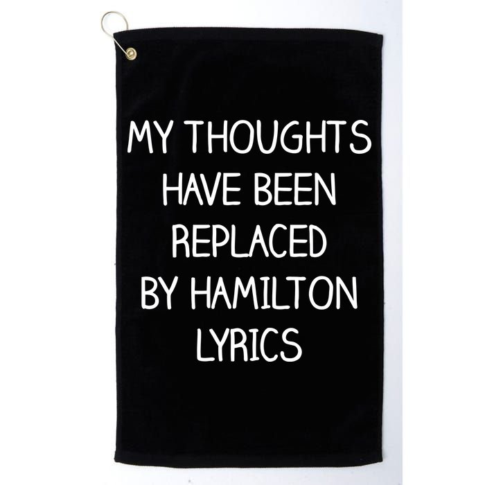 My Thoughts Have Been Replaced By Hamilton Lyrics Golf Towel