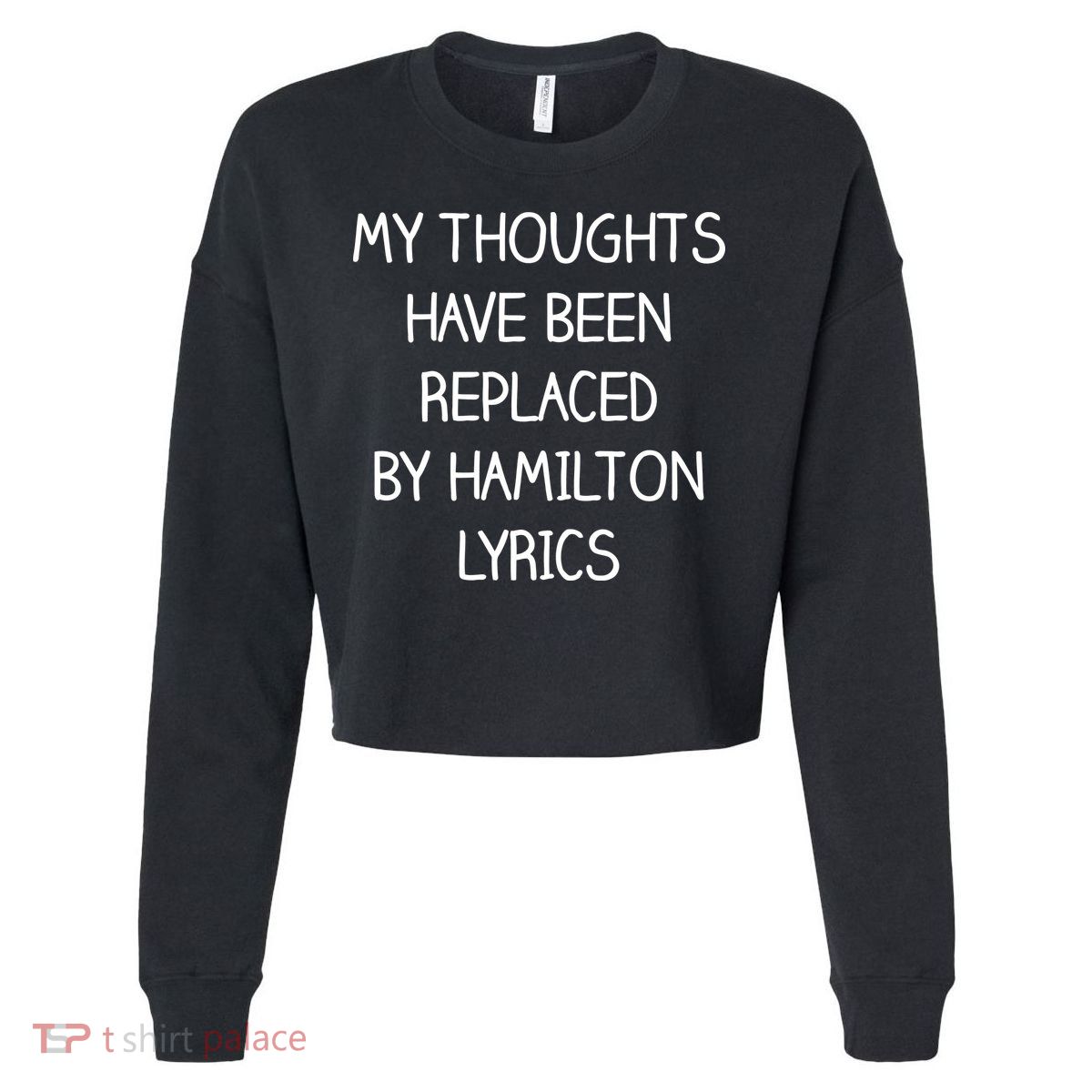 My Thoughts Have Been Replaced By Hamilton Lyrics Cropped Pullover Crew