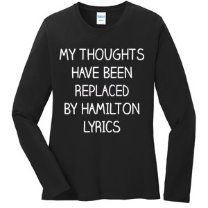 My Thoughts Have Been Replaced By Hamilton Lyrics Ladies Long Sleeve Shirt