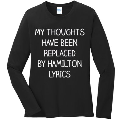 My Thoughts Have Been Replaced By Hamilton Lyrics Ladies Long Sleeve Shirt