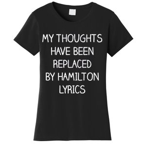 My Thoughts Have Been Replaced By Hamilton Lyrics Women's T-Shirt